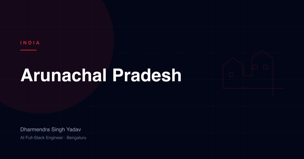 Arunachal Pradesh — full-stack and AI development by Dharmendra Singh Yadav