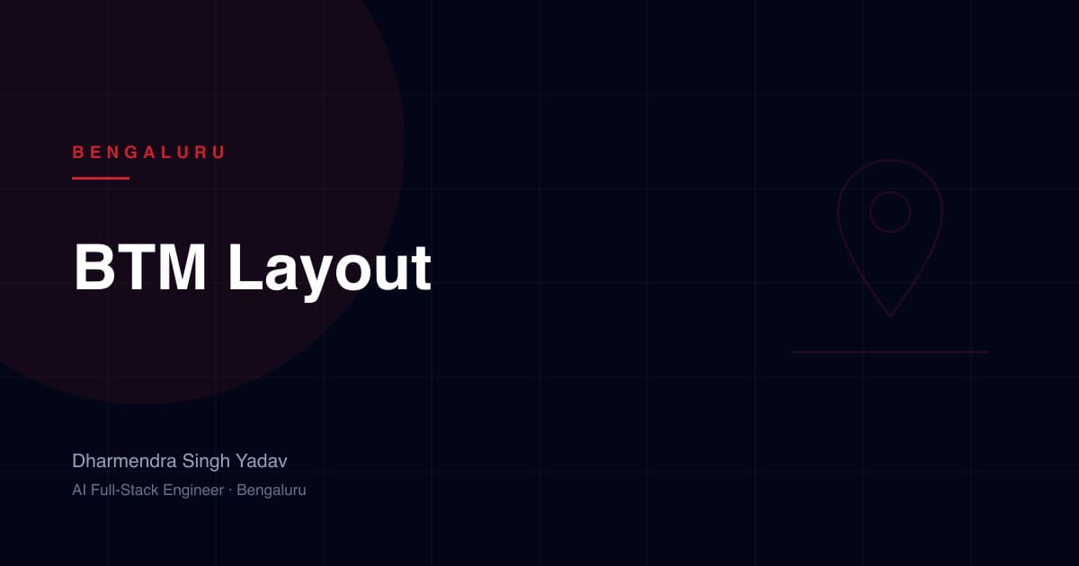 BTM Layout, Bengaluru — full-stack and AI development by Dharmendra Singh Yadav