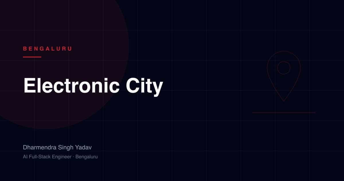 Electronic City, Bengaluru — full-stack and AI development by Dharmendra Singh Yadav
