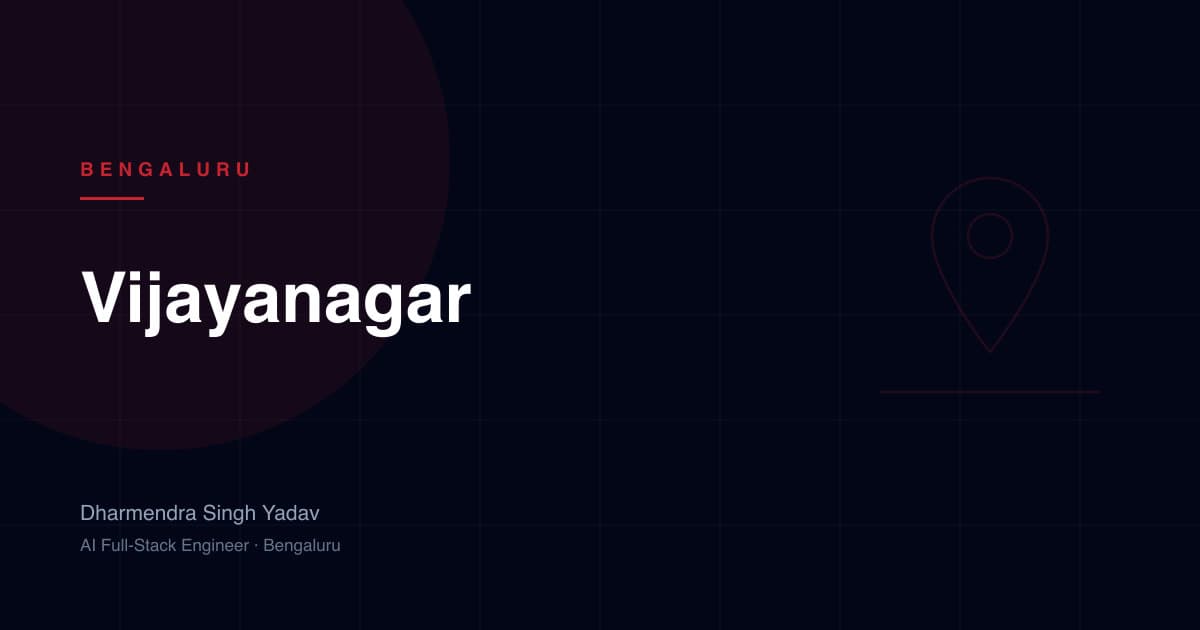 Vijayanagar, Bengaluru — full-stack and AI development by Dharmendra Singh Yadav